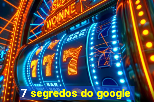 7 segredos do google